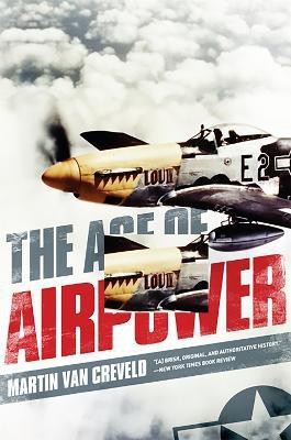 The Age of Airpower(English, Paperback, Van Creveld Martin)