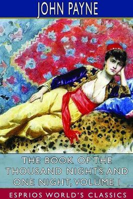 The Book of the Thousand Nights and One Night, Volume I (Esprios Classics)(English, Paperback, Payne John)