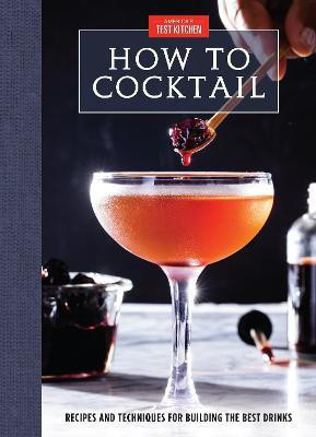 How to Cocktail(English, Hardcover, America's Test Kitchen)