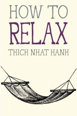 How to Relax(English, Paperback, Nhat Hanh Thich)