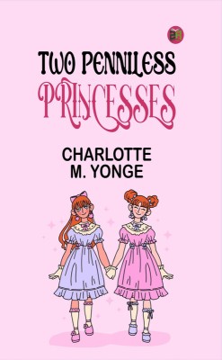 Two Penniless Princesses(Paperback, Charlotte M. Yonge)