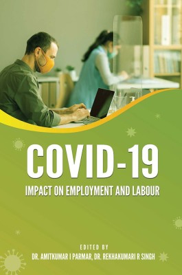 COVID-19: IMPACT ON EMPLOYMENT AND LABOUR(Paperback, Dr. Rekhakumari R Singh, Dr. Amitkumar I Parmar)