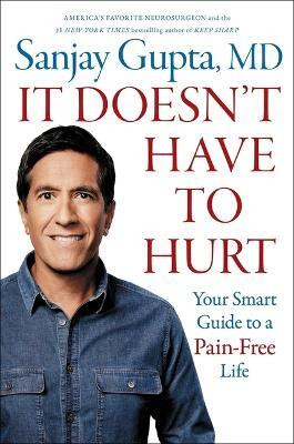 It Doesn't Have to Hurt(English, Hardcover, Gupta Sanjay M D)