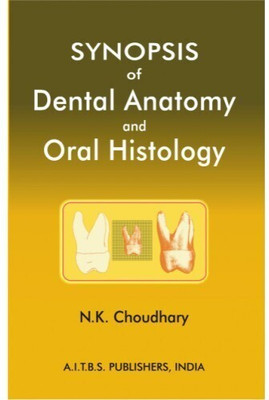 Synopsis of Dental Anatomy and Oral Histology(English, Paperback, Choudhary N K)