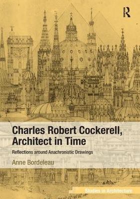 Charles Robert Cockerell, Architect in Time(English, Hardcover, Bordeleau Anne)