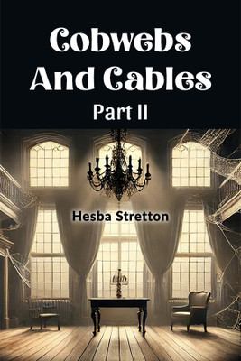 Cobwebs And Cables Part II (Edition2024)(English, Paperback, Stretton Hesba)