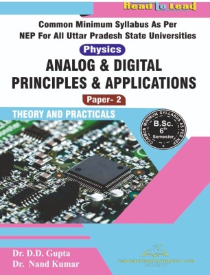 ( PHYSICS ) ANALOG & DIGITAL PRINCIPLES & APPLICATIONS ( Paper-2 ) B.Sc 6th Sem UP State Nep2020 based syllabus book in in English by thakur publication(Paperback, Dr. D.D Gupta , Dr. Nand Kumar)