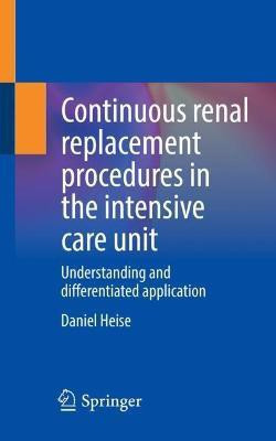 Continuous renal replacement procedures in the intensive care unit(English, Paperback, Heise Daniel)