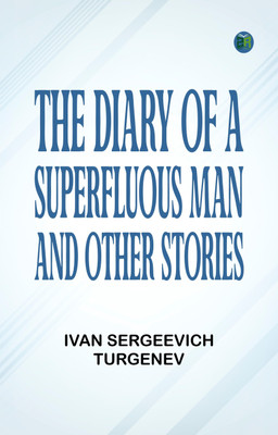 The Diary of a Superfluous Man and Other Stories(Paperback, Ivan Sergeevich Turgenev)