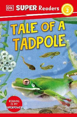 DK Super Readers Level 2 Tale of a Tadpole(English, Paperback, DK)