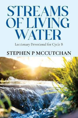 Streams of Living Water(English, Paperback, McCutchan Stephen P)