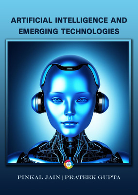 Artificial Intelligence and Emerging Technologies(Paperback, Mr. Pinkal Jain, Mr. Prateek Gupta)