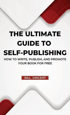 The Ultimate Guide to Self-Publishing(English, Hardcover, Vincent Bill)