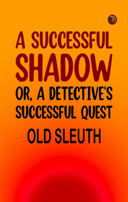 A Successful Shadow Or A Detective's Successful Quest(Paperback, Old Sleuth)