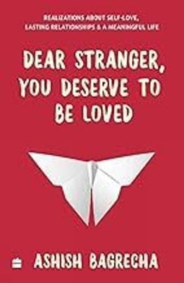 Dear Stranger, You Deserve To Be Loved Paperback(Paperback, Ashish Bagrecha)