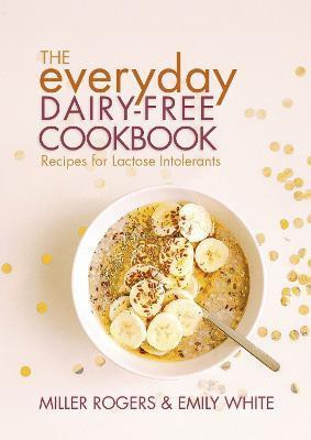 The Everyday Dairy-Free Cookbook(English, Paperback, Rogers Miller)