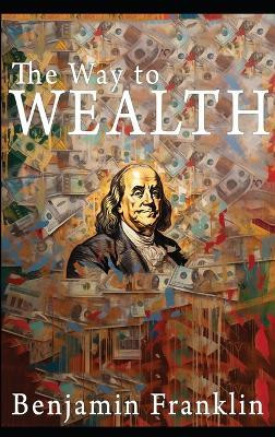 The Way to Wealth(English, Hardcover, Franklin Benjamin)