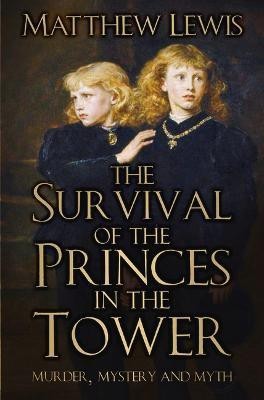 The Survival of the Princes in the Tower(English, Paperback, Lewis Matthew)