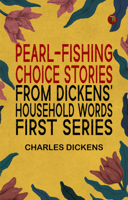 Pearl-Fishing; Choice Stories from Dickens' Household Words; First Series(Paperback, Charles Dickens)
