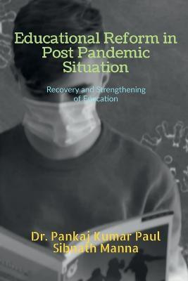Educational Reform in Post Pandemic Situation(English, Paperback, AMP Pankaj Kumar Paul)