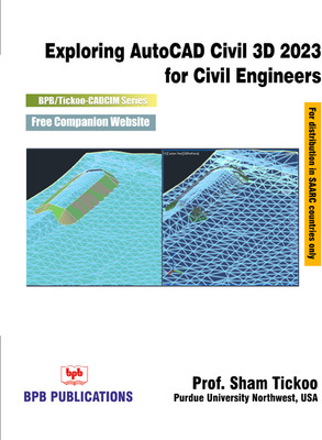 Exploring AutoCAD Civil 3D 2023 for Civil Engineers(Paperback, Prof. Sham Tickoo)