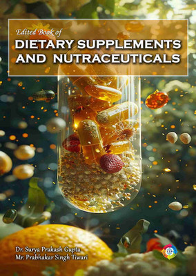 Edited Book of Dietary Supplements and Nutraceuticals(Paperback, Dr. Surya Prakash Gupta, Mr. Prabhakar Singh Tiwari)