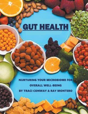 GUT HEALTH - Nurturing Your Microbiome for Overall Well-Being(English, Paperback, Conway Traci)