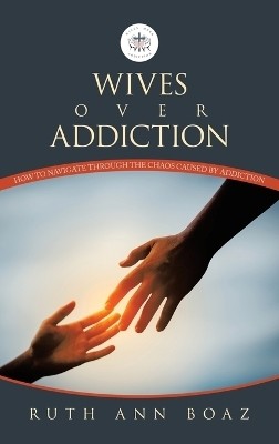 Wives Over Addiction(English, Hardcover, Boaz Ruth Ann)