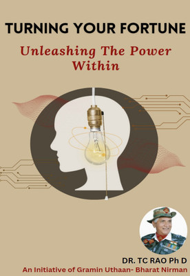 Turning Your Fortune 
Unleashing The Power Within(Hardcover, Dr. T.C. Rao, Ph D)