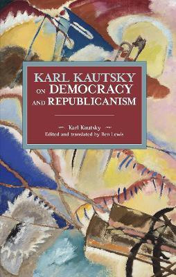 Karl Kautsky on Democracy and Republicanism(English, Paperback, Kautsky Karl)