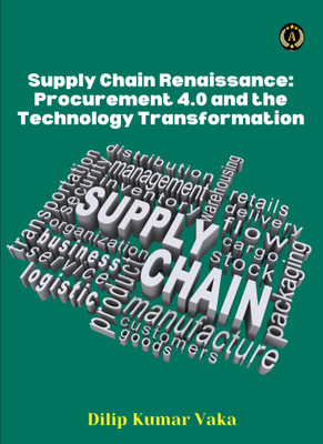 SUPPLY CHAIN RENAISSANCE Procurement 4.0 and the Technology Transformations(Paperback, Dilip Kumar Vaka)