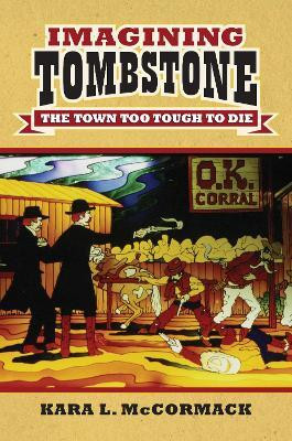 Imagining Tombstone(English, Hardcover, McCormack Kara L.)