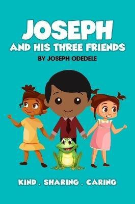 Joseph and His Three Friends(English, Paperback, Odedele Joseph)