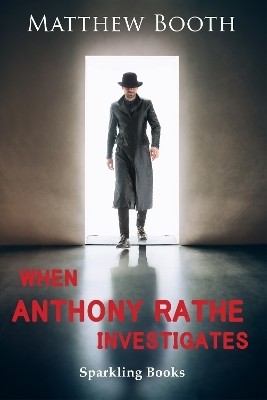 When Anthony Rathe Investigates(English, Electronic book text, Booth Matthew)