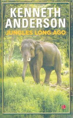Jungles Long Ago.Anderson(English, Paperback, Anderson Kenneth)