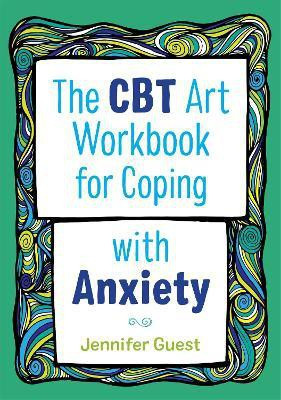 The CBT Art Workbook for Coping with Anxiety(English, Paperback, Guest Jennifer)