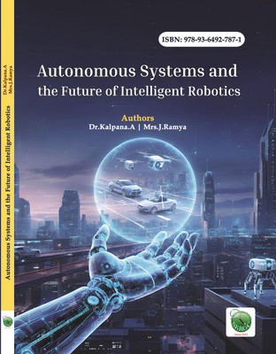 Autonomous Systems and the Future of Intelligent Robotics(Paperback, Dr.Kalpana.A, Mrs.J.Ramya)