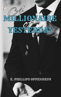 A Millionaire of Yesterday(Paperback, E. Phillips Oppenheim)
