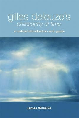 Gilles Deleuze's Philosophy of Time(English, Paperback, Williams James)