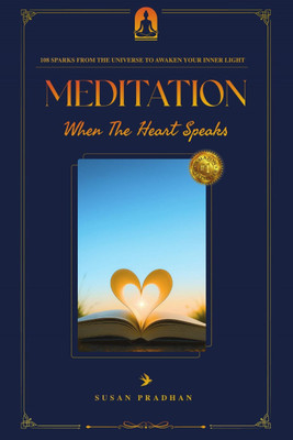 MEDITATION When The Heart Speaks  - 108 Sparks from the universe to awaken your inner light(Paperback, Susan Pradhan)
