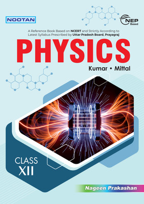 Noootan UP Board Physics Textbook for Class 12th Academic Year 2025-26(Paperback, Kumar - Mittal)