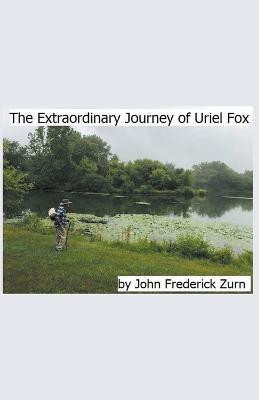 The Extraordinary Journey of Uriel Fox(English, Paperback, Zurn John Frederick)