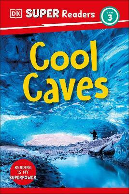 DK Super Readers Level 3 Cool Caves(English, Hardcover, DK)