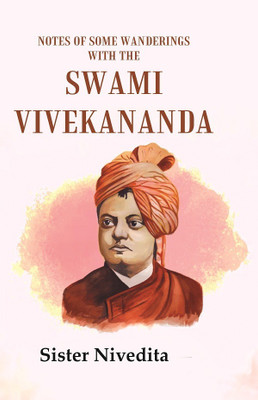 Notes of Some Wanderings with the Swami Vivekananda(Paperback, Sister Nivedita)
