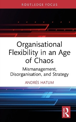 Organisational Flexibility in an Age of Chaos(English, Hardcover, Hatum Andres)