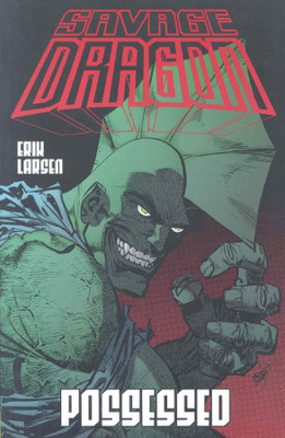 Savage Dragon Volume 4: Possessed(English, Paperback, Larson Erik)