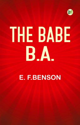 The Babe, B.A.(Paperback, E. F.Benson)