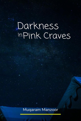 Darkness In Pink Craves(English, Paperback, Muqaram Manzoor)