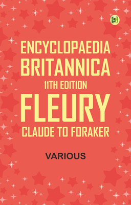 Encyclopaedia Britannica, 11th Edition, Fleury, Claude to Foraker(Paperback, Various)