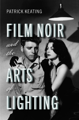 Film Noir and the Arts of Lighting(English, Paperback, Keating Patrick)